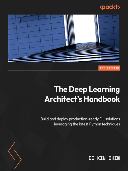 Title details for The Deep Learning Architect's Handbook by Ee Kin Chin - Available